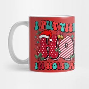 I put the Ho in Holiday Mug